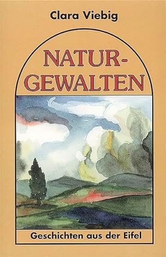 Naturgewalten: Geschichten aus der Eifel Naturgewalten: Geschichten aus der Eifel
