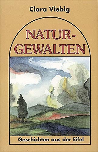 Naturgewalten: Geschichten aus der Eifel