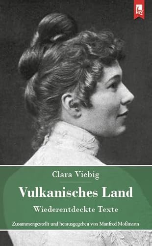 Vulkanisches Land: Wiederentdeckte Texte Vulkanisches Land: Wiederentdeckte Texte von Eifeler Literaturverlag
