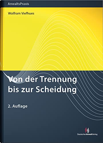 Von der Trennung bis zur Scheidung (AnwaltsPraxis) von Deutscher Anwaltverlag