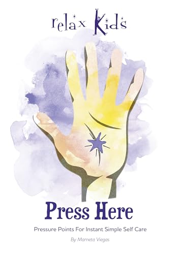 Press Here: Pressure Points for Instant Simple Self Care (Relax Kids, Band 11) von John Hunt Publishing