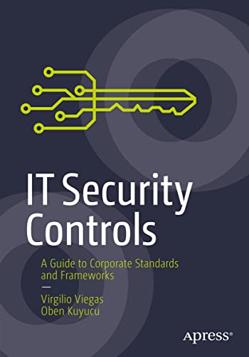 IT Security Controls: A Guide to Corporate Standards and Frameworks von Apress