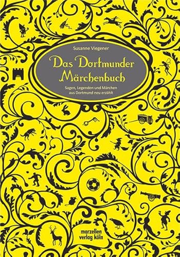 Das Dortmunder Märchenbuch: Sagen, Legenden und Märchen aus Dortmund neu erzählt von MARZELLEN-VERLAG