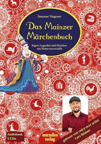 Das Mainzer Märchenbuch: Sagen, Legenden und Märchen aus Mainz neu erzählt Das Mainzer Märchenbuch: Sagen, Legenden und Märchen aus Mainz neu erzählt von MARZELLEN-VERLAG