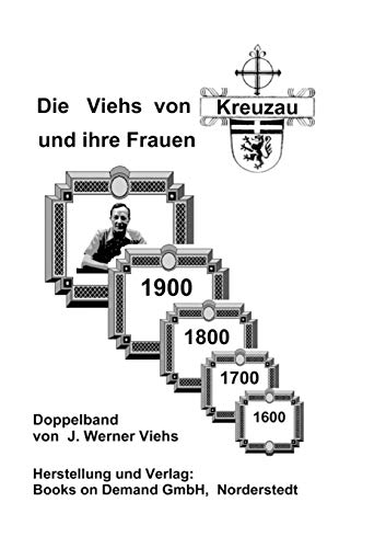 Die Viehs von Kreuzau und ihre Frauen: Doppelband von Books on Demand GmbH