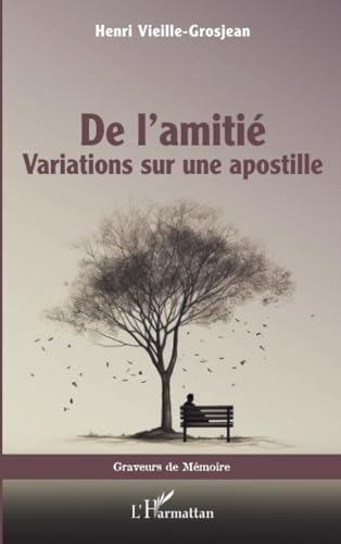 De l’amitié: Variations sur une apostille De l’amitié: Variations sur une apostille von Editions L'Harmattan
