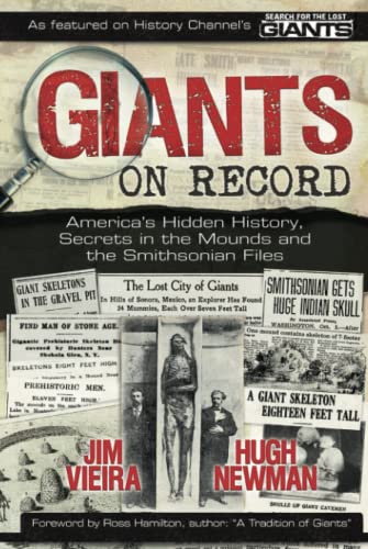 Giants on Record: America's Hidden History, Secrets in the Mounds and the Smithsonian Files