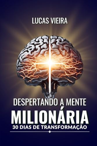 Despertando a Mente Milionária: 30 Dias de Transformação von Independently published
