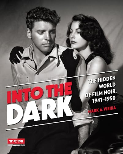 Into the Dark: The Hidden World of Film Noir, 1941-1950 (Turner Classic Movies) von Running Press Adult