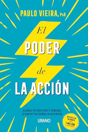 El Poder de la Accion: Alcanza tus objetivos y consigue la vida de tus sueños en seis meses (Crecimiento personal) von Urano