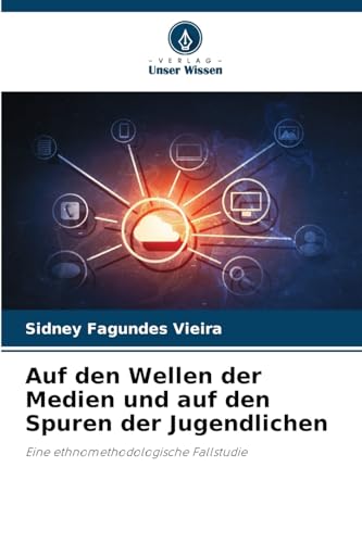 Auf den Wellen der Medien und auf den Spuren der Jugendlichen: Eine ethnomethodologische Fallstudie