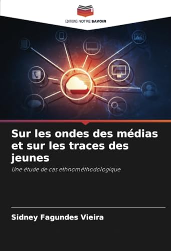 Sur les ondes des médias et sur les traces des jeunes: Une étude de cas ethnométhodologique Sur les ondes des médias et sur les traces des jeunes: Une étude de cas ethnométhodologique