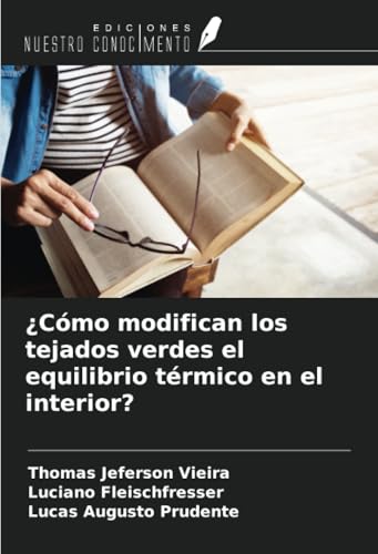 ¿Cómo modifican los tejados verdes el equilibrio térmico en el interior? von Ediciones Nuestro Conocimiento