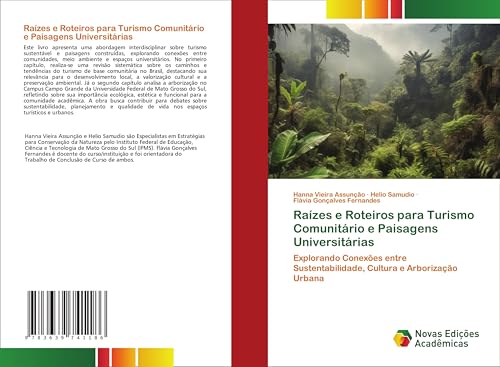 Raízes e Roteiros para Turismo Comunitário e Paisagens Universitárias: Explorando Conexões entre Sustentabilidade, Cultura e Arborização Urbana von Novas Edições Acadêmicas