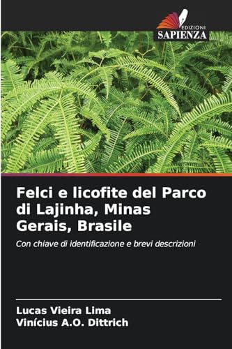 Felci e licofite del Parco di Lajinha, Minas Gerais, Brasile: Con chiave di identificazione e brevi descrizioni von Edizioni Sapienza