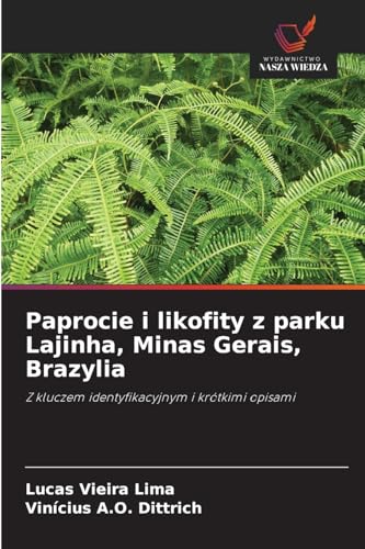Paprocie i likofity z parku Lajinha, Minas Gerais, Brazylia: Z kluczem identyfikacyjnym i krótkimi opisami von Wydawnictwo Nasza Wiedza