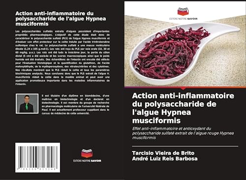 Action anti-inflammatoire du polysaccharide de l'algue Hypnea musciformis: Effet anti-inflammatoire et antioxydant du polysaccharide sulfaté extrait de l'algue rouge Hypnea musciformis von Editions Notre Savoir