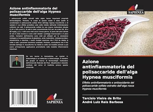 Azione antinfiammatoria del polisaccaride dell'alga Hypnea musciformis: Effetto antinfiammatorio e antiossidante del polisaccaride solfato estratto dall'alga rossa Hypnea musciformis von Edizioni Sapienza