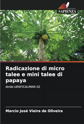 Radicazione di micro talee e mini talee di papaya: Ibrido UENF/CALIMAN 02 von Edizioni Sapienza