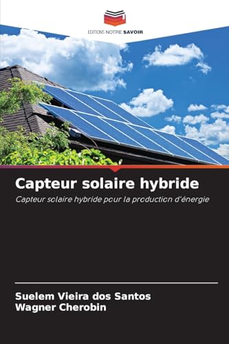 Capteur solaire hybride: Capteur solaire hybride pour la production d'énergie