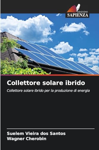 Collettore solare ibrido: Collettore solare ibrido per la produzione di energia