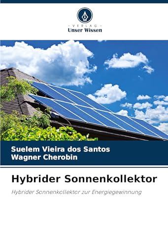 Hybrider Sonnenkollektor: Hybrider Sonnenkollektor zur Energiegewinnung