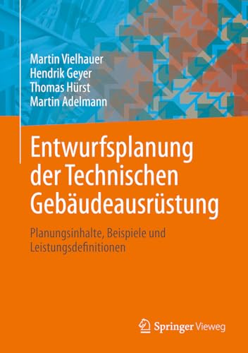 Entwurfsplanung der Technischen Gebäudeausrüstung: Planungsinhalte, Beispiele und Leistungsdefinitionen Entwurfsplanung der Technischen Gebäudeausrüstung: Planungsinhalte, Beispiele und Leistungsdefinitionen von Springer Vieweg