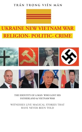 THE IDENTITY OF A MAN WHO LOST HIS FATHERLAND and VIETNAM WAR: WITNESSES LIVE MAGICAL STORIES THAT HAVE NEVER BEEN TOLD (Ukraine New Vietnam War Religion- Politic- Crime) von Fulton Books
