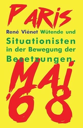 Wütende und Situationisten in der Bewegung der Besetzungen: Paris Mai 68