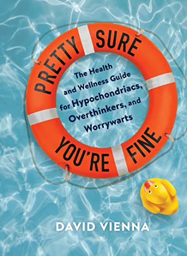 Pretty Sure You're Fine: The Health and Wellness Guide for Hypochondriacs, Overthinkers, and Worrywarts von Chronicle Books
