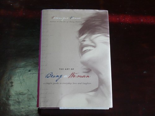 The Art of Being a Woman: A Simple Guide to Everyday Love And Laughter