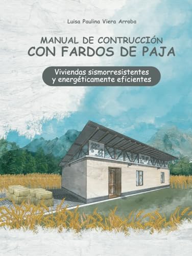Manual de Construcción con fardos de paja: Viviendas sismorresistentes y energéticamente eficientes von Independently published