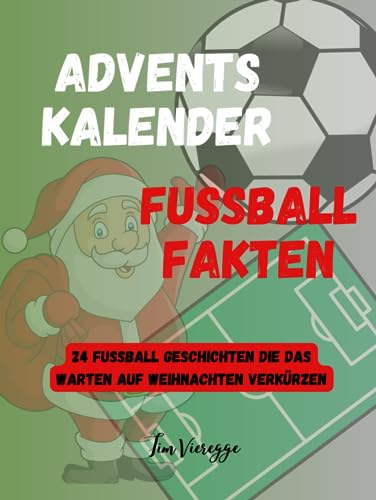 Adventskalender Fußball Fakten: 24 Fußball Fakten die das warten auf Weihnachten verkürzen