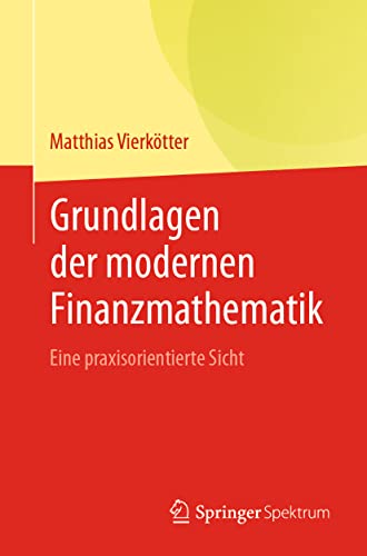 Grundlagen der modernen Finanzmathematik: Eine praxisorientierte Sicht von Springer Spektrum
