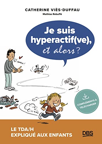 Je suis hyperactif(ve), et alors ?: Le TDA/H expliqué aux enfants von DE BOECK SUP