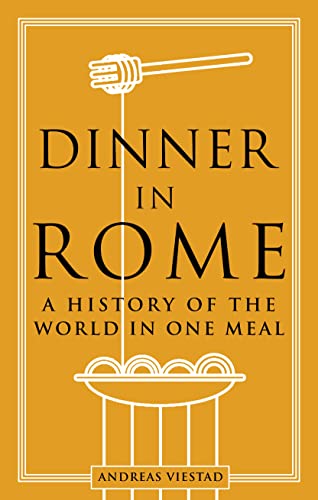 Dinner in Rome: A History of the World in One Meal von Reaktion Books
