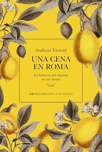 Una cena en Roma: La historia del mundo en un menú (Biblioteca de Ensayo / Serie mayor, Band 146) von Siruela