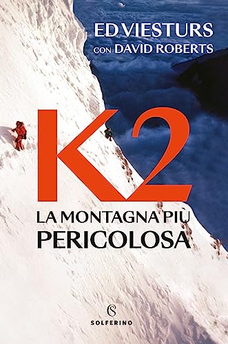 K2. La montagna più pericolosa della Terra von Solferino