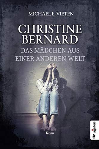 Christine Bernard. Das Mädchen aus einer anderen Welt: Krimi (Christine Bernard)