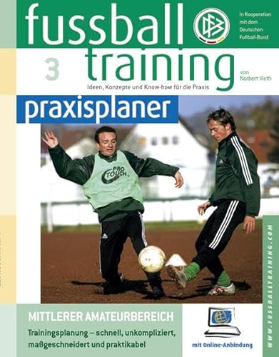 fußballtraining praxisplaner, Band 3 - Mittlerer Amateurbereich