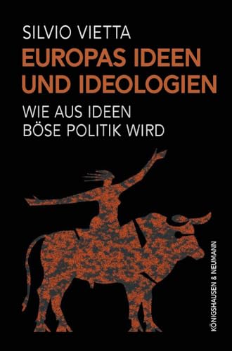 Europas Ideen und Ideologien: Wie aus Ideen böse Politik wird