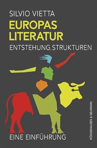 Europas Literatur: Entstehung. Strukturen. Eine Einführung von Königshausen u. Neumann