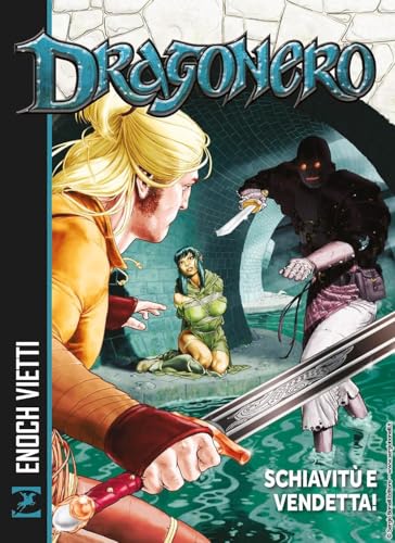Schiavitù e vendetta! Dragonero von Sergio Bonelli Editore