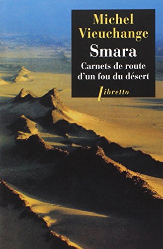 Smara: Carnets de route d un fou du desert