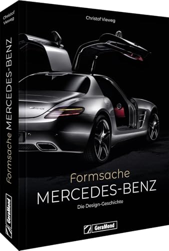 Auto Bildband – Mercedes-Benz. Formsache: Die Design-Geschichte der Luxusautos. Fahrzeugdesign & Automobiltechnik der verschiedenen Mercedes Benz Modelle von GeraMond