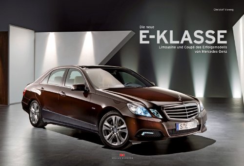 Die neue E-Klasse: Limousine und Coupé des Erfolgsmodells von Mercedes-Benz von Delius Klasing