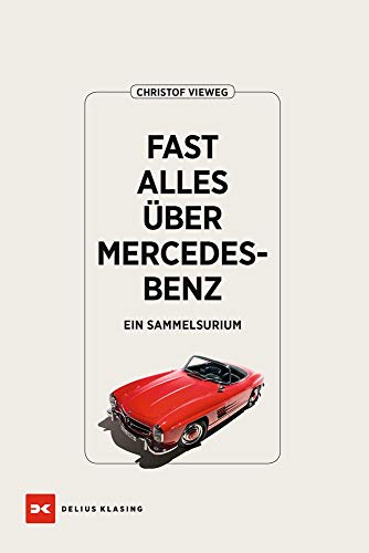 Fast alles über Mercedes-Benz: Ein Sammelsurium