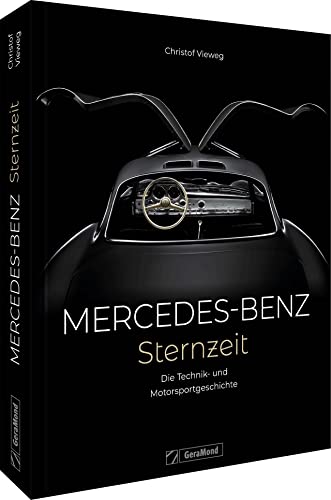 Mercedes-Benz. Sternzeit: Die Technik- und Motorsportgeschichte: 140 Jahre Technik- und Motorsportgeschichte. von Bruckmann