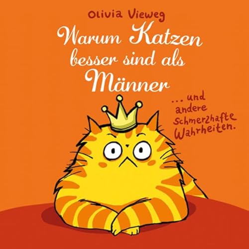 Warum Katzen besser sind als Männer: ... und andere schmerzhafte Wahrheiten