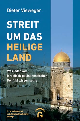 Streit um das Heilige Land: Was jeder vom israelisch-palästinensischen Konflikt wissen sollte - 9., erweiterte und vollständig aktualisierte Auflage von Gütersloher Verlagshaus